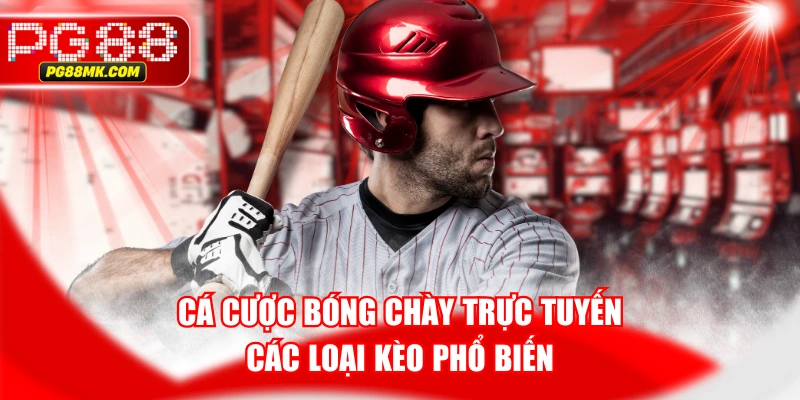 Cá Cược Bóng Chày Trực Tuyến - Các Loại Kèo Phổ Biến