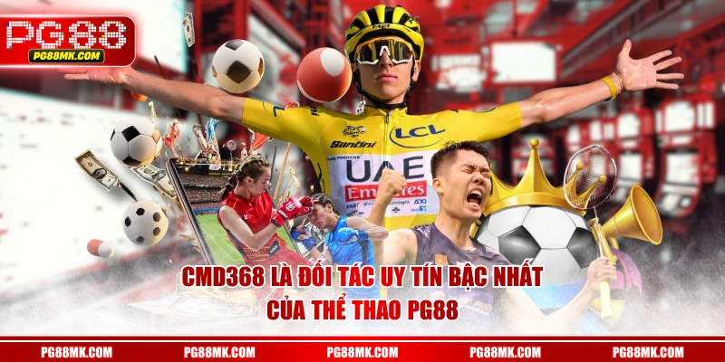 CMD368 là đối tác uy tín bậc nhất của Thể Thao PG88