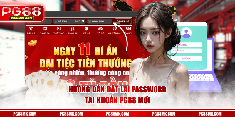 Hướng dẫn đặt lại password tài khoản PG88 mới
