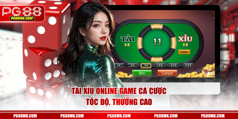 Tài Xỉu online game cá cược tốc độ, thưởng cao