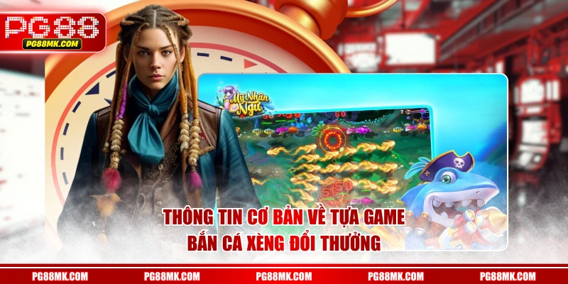 Thông tin cơ bản về tựa game Bắn Cá Xèng đổi thưởng