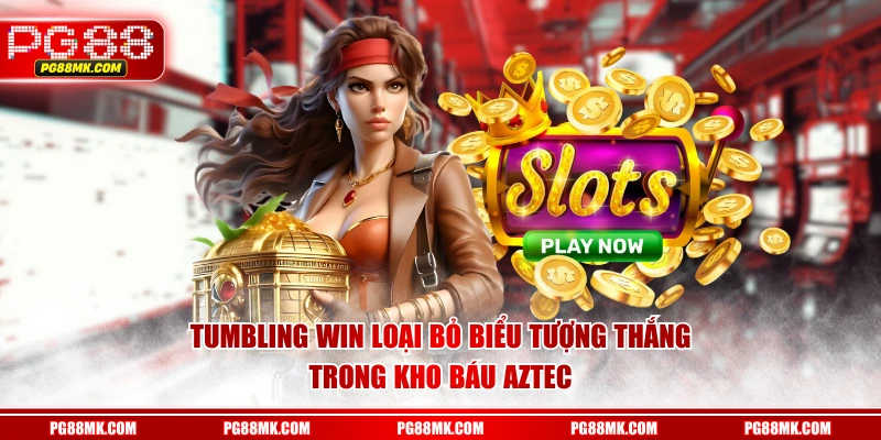 Tumbling Win loại bỏ biểu tượng thắng trong Kho Báu Aztec
